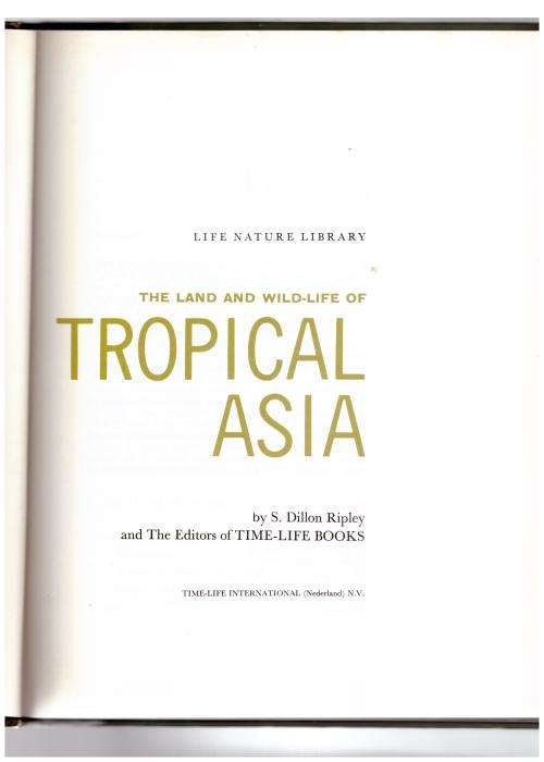 The Land and Wildlife of tropical Asia -- S. Dillon Ripley