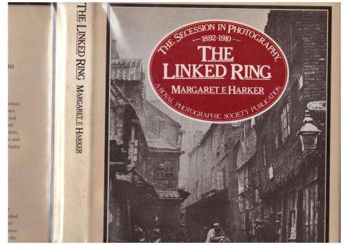 The Linked Ring: The Secession Movement in Photography in Britain, 1892-1910 -- Margaret F. Harker