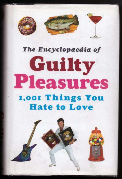 The Encyclopaedia of Guilty Pleasures