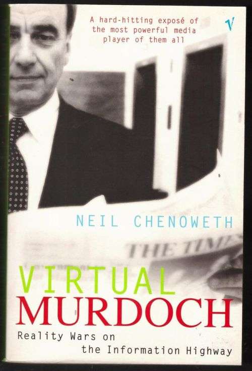 Virtual Murdoch: reality wars on the information highway -- Neil Chenoweth
