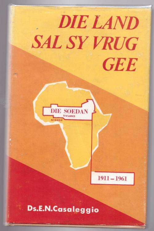 `En die land sal sy vrug gee`: vijftig jaar van sendingwerk in die Soedan -- E. N. Casaleggio