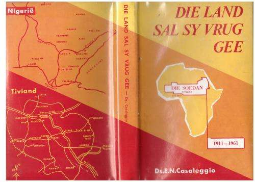 `En die land sal sy vrug gee`: vijftig jaar van sendingwerk in die Soedan -- E. N. Casaleggio