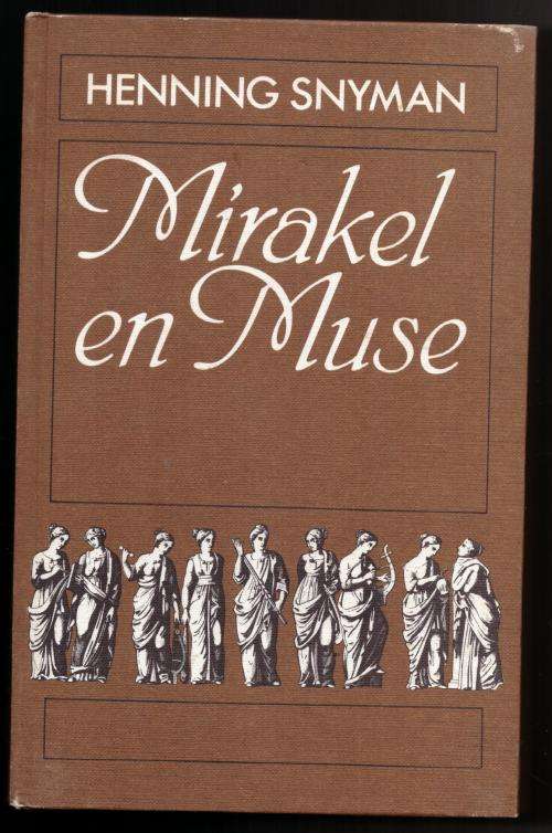 Mirakel en muse -- Henning Snyman