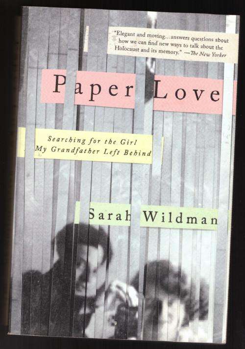 Paper Love: Searching for the Girl My Grandfather Left Behind -- Sarah Wildman