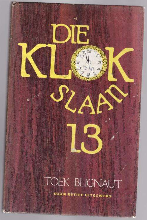 Die Klok slaan 13  --  Toek Blignaut