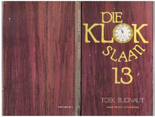 Die Klok slaan 13  --  Toek Blignaut