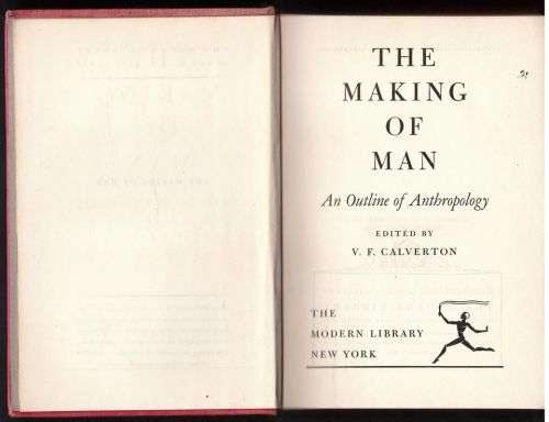 Making of man: an outline of anthropology -- V. F Calverton [Editor]