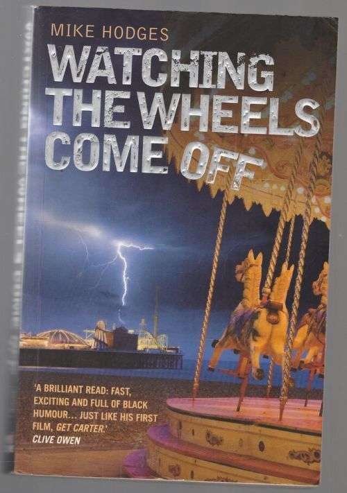 Watching the Wheels Come Off -- Mike Hodges
