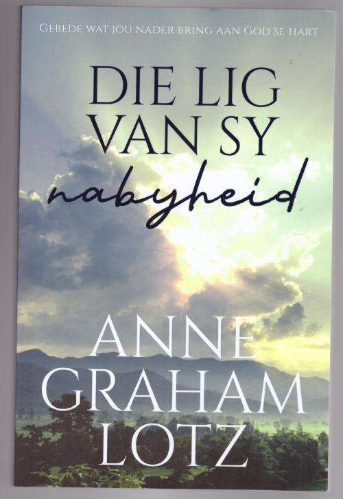 Die Lig van Sy nabyheid  --  Anne Graham Lotz