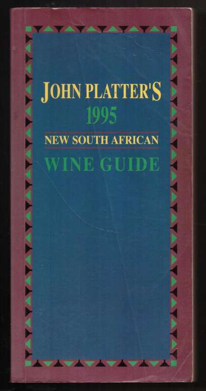 John Platter`s New South African Wine Guide 1995