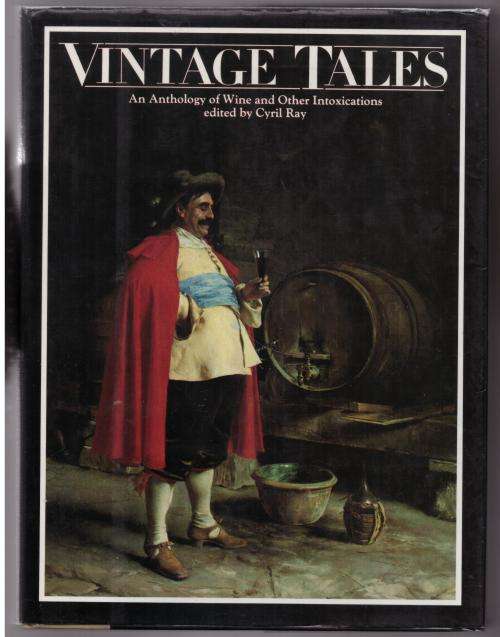Vintage Tales: An Anthology of Wine and Other Intoxications  --  Cyril Ray [Editor]