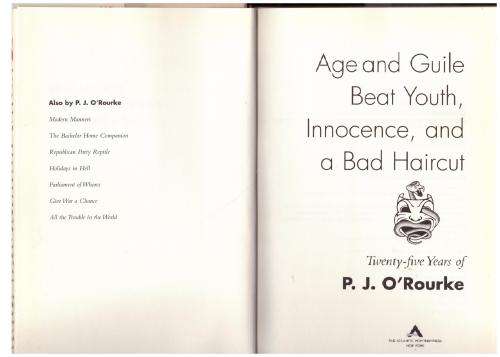 Age and Guile Beat Youth, Innocence, and a Bad Haircut: Twenty-five Years of P.J. O`Rourke