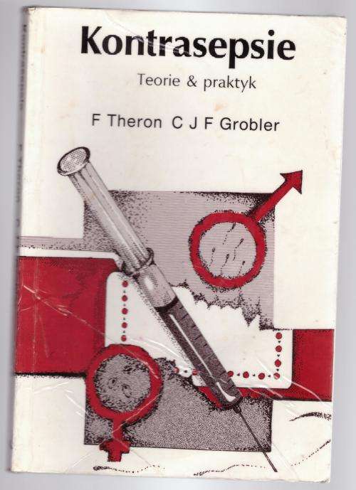 Kontrasepsie: Teorie En Praktyk --  F. Theron, C.J.F. Grobler