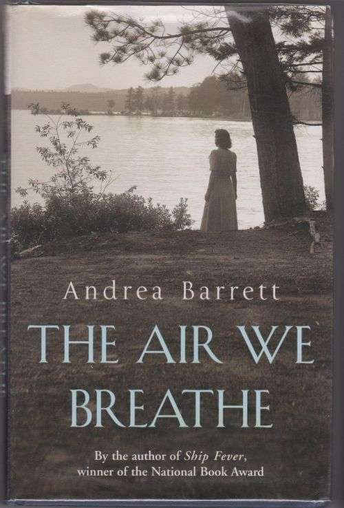The Air We Breathe  --  Andrea Barrett