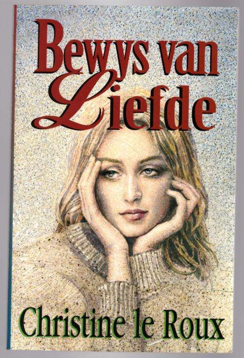 Bewys Van Liefde  -- Christine Le Roux