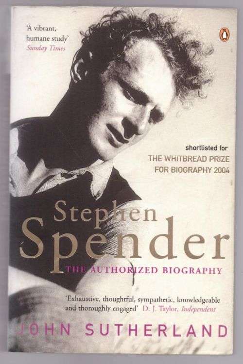 Stephen Spender: The Authorized Biography -- John Sutherland