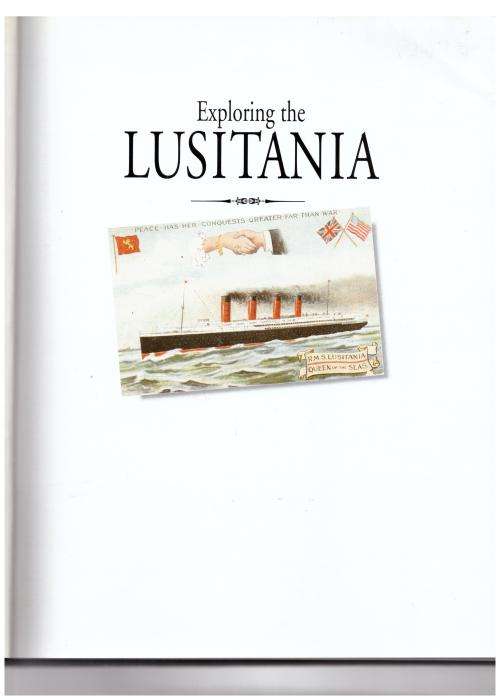 Exploring the Lusitania: Probing the Mysteries of the Sinking --  Robert D. Ballard
