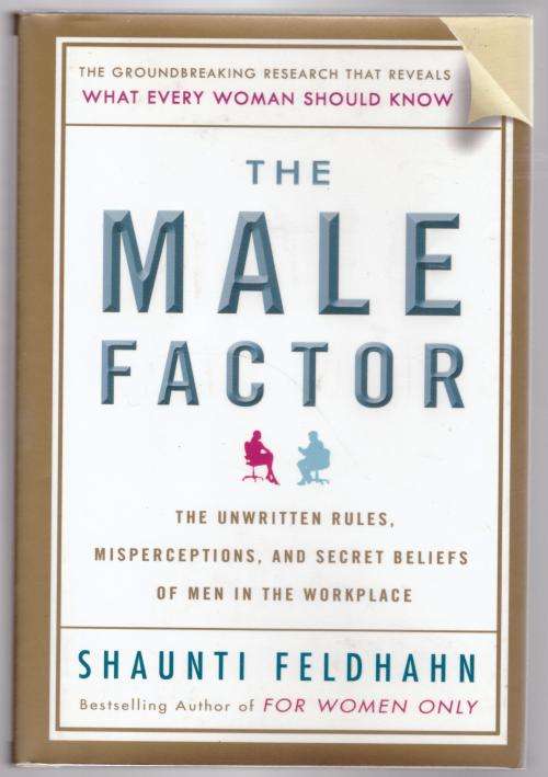 The Male Factor: The Unwritten Rules, Misperceptions, and Secret Beliefs of Men --  Shaunti Feldhah