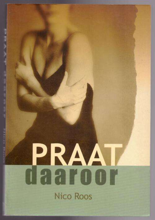 Praat Daaroor: `n handleiding vir seksueel-gemolesteerde vroue  --  Nico Roos