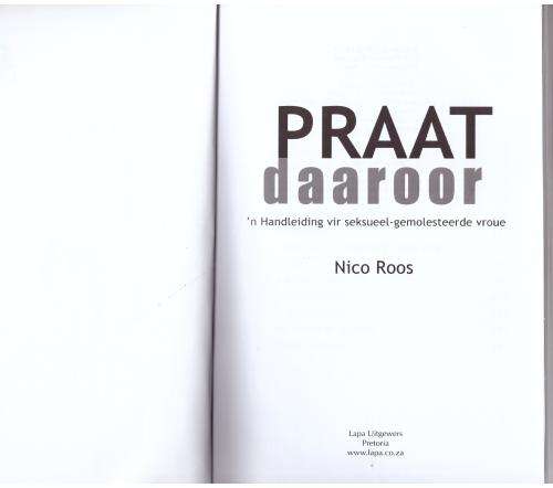 Praat Daaroor: `n handleiding vir seksueel-gemolesteerde vroue  --  Nico Roos
