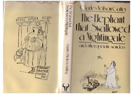 The Elephant that Swallowed a Nightingale: And Other Operatic Wonders -- Charles Neilson Gattey