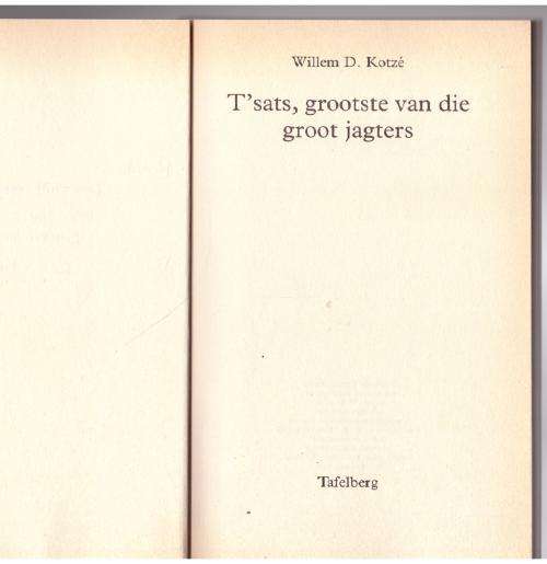 T`Sats, Grootste Van Die Groot Jagters  --  Willem D. Kotze