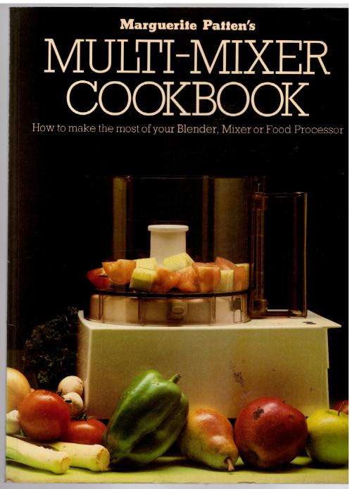Marguerite Patten`s Multi-mixer Cookbook