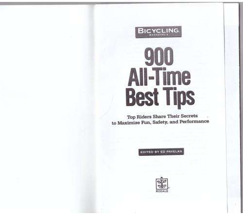 Bicycling Magazine`s 900 All-Time Best Tips: Top Riders Share Their Secrets -  Ed Pavelka [Editor]