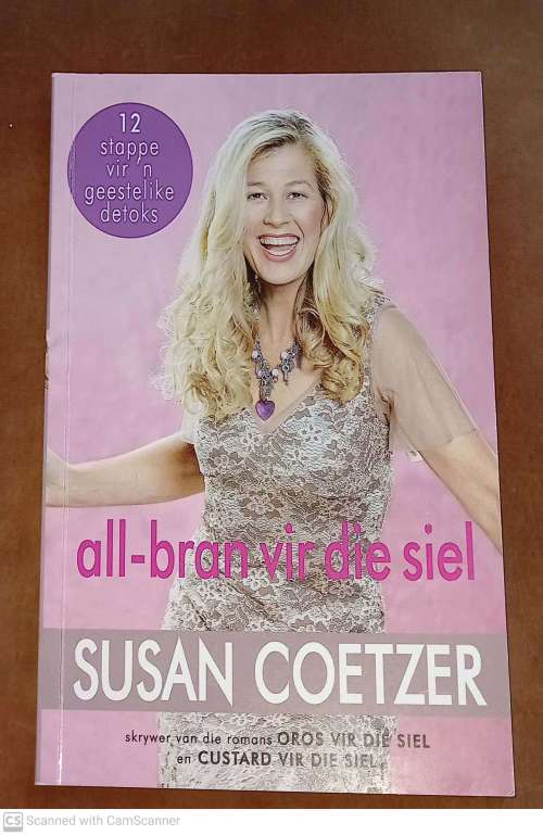 All bran vir die siel: 12 stappe vir `n geestelike detoks --  Susan Coetzer