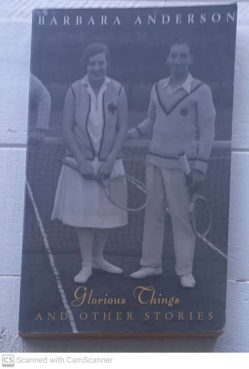 Glorious Things: And Other Stories  --  Barbara Anderson