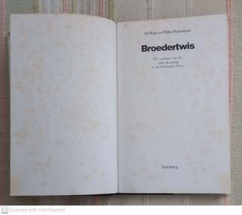 Broedertwis: die verhaal van die 1982-skeuring in die Nasionale Party  --  Alf Ries, Ebbe Dommisse