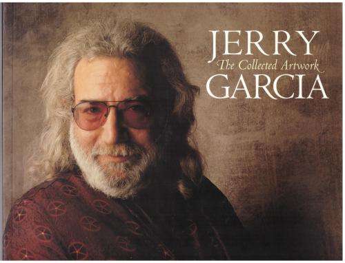 Jerry Garcia: The Collected Artwork  --  April Higashi [Editor]