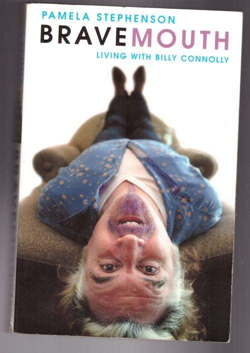 Bravemouth: Living with Billy Connolly -- Pamela Stephenson