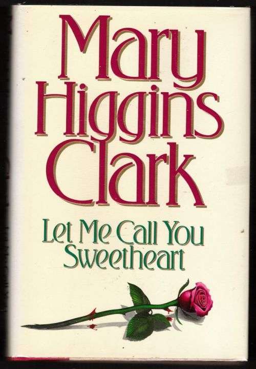 Let Me Call You Sweetheart   --  Mary Higgins Clark