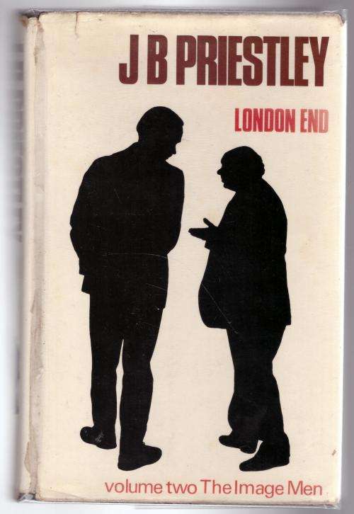 London End (The second book in the Image Men series) -- J. B. Priestley