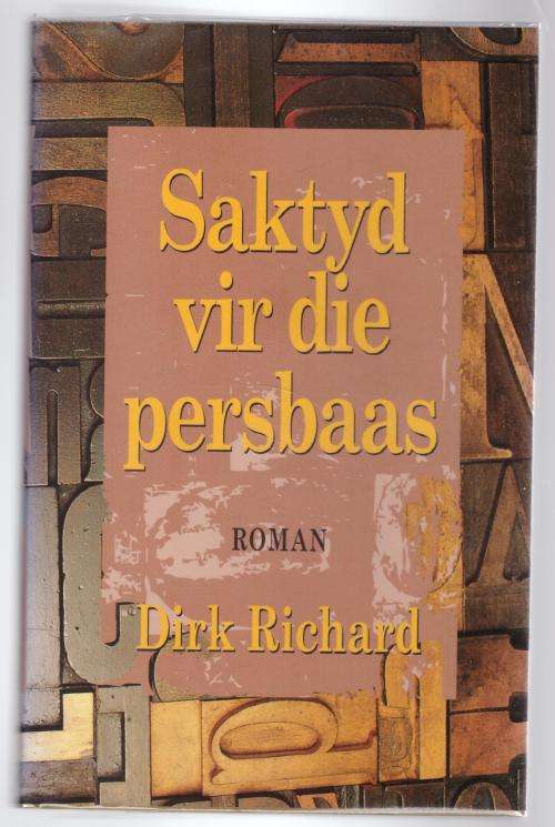 Saktyd vir die persbaas: roman  --  Dirk Richard