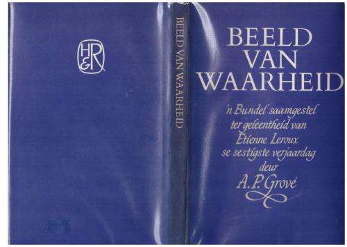 Beeld van waarheid: `n bundel saamgestel ter geleentheid van Etienne Leroux se sestigste verjaardag