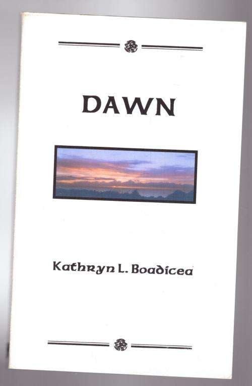 Dawn  --  Kathryn L. Boadicea