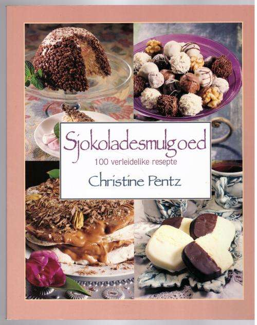 Sjokoladesmulgoed: 100 Verleidelike Resepte -- Christine Pentz  *GETEKEN*