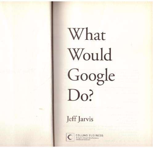 What Would Google Do?  --  Jeff Jarvis
