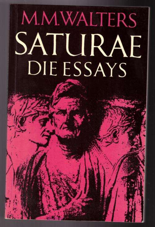 Saturae: die essays - opgedra aan Lucianus van Samosata (125-190 n.C.) -- M. M. Walters