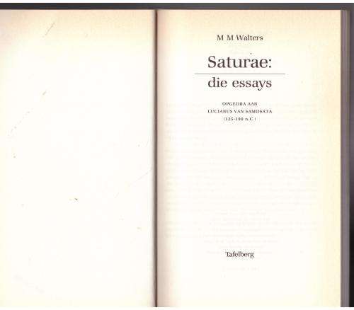 Saturae: die essays - opgedra aan Lucianus van Samosata (125-190 n.C.) -- M. M. Walters