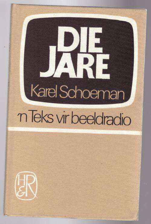 Die Jare: `n teks vir beeldradio  Karel Schoeman
