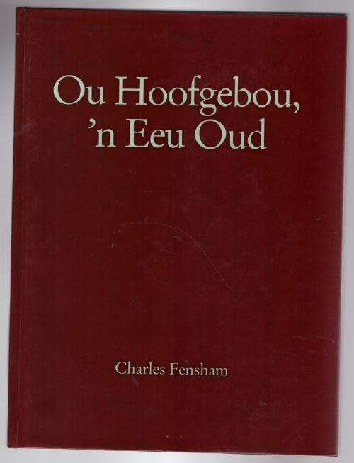 Ou Hoofgebou, `n Eeu Oud -- Charles Fensham