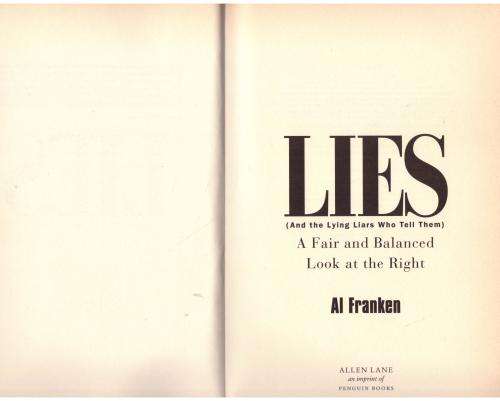 Lies (and the Lying Liars Who Tell Them): A Fair and Balanced Look at the Right  --     Al Franken