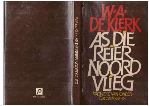 As Die Reier Noord Vlieg: Kronieke van Onder-Drostersberg -- W.A. De Klerk