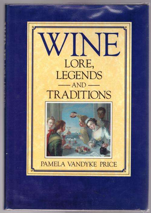 Wine Lore, Legends and Traditions  --  Pamela Vandyke Price