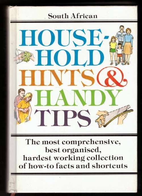 South African Home Hints & Timeless Tips: 2,635 Tried-and-Trusted Techniques for Everyday Troubles