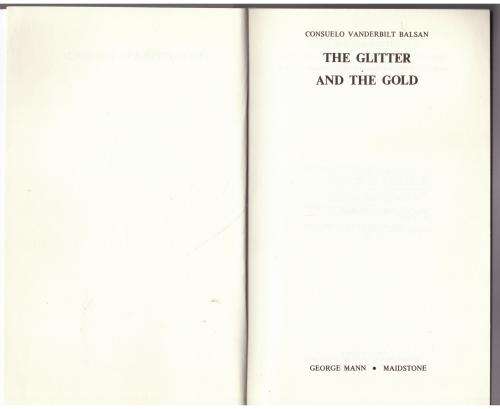 The Glitter and the Gold  --  Consuela Vanderbilt Balsan