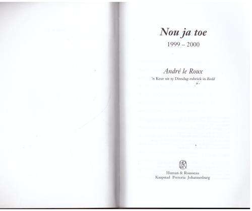 Nou ja toe, 1999-2000: `n keur uit sy Dinsdag-rubriek in Beeld -- André Le Roux
